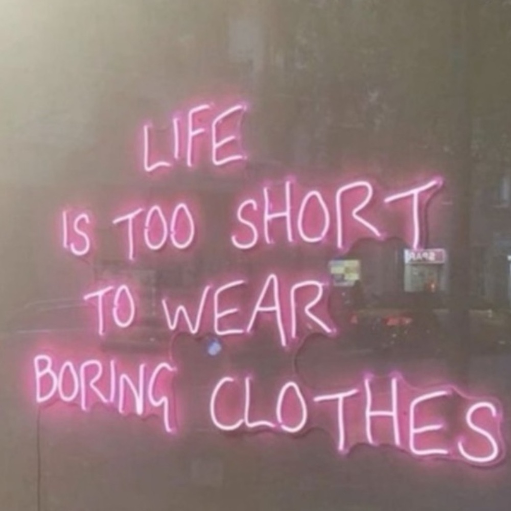 Blue Life Pink Neon 'Life Is Too Short To Wear Boring Clothes' Sign